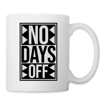 no days off quote - Mug - white - Right