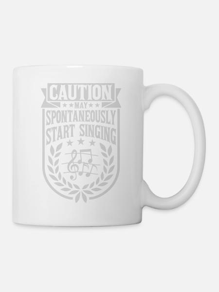 may spontaneously start singing - Tasse - Weiß
