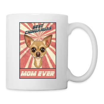 Best Chihuahua Mom Ever I Chihuahua Lover - Mug - white - Right