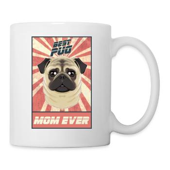 Best Pug Mom Ever I Pug Lover - Tasse - Weiß - Rechts