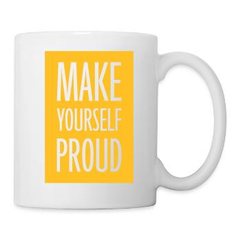 make yourself proud Zitat - Tasse - Weiß - Rechts