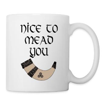 Nice To Mead You - Tasse - Weiß - Rechts