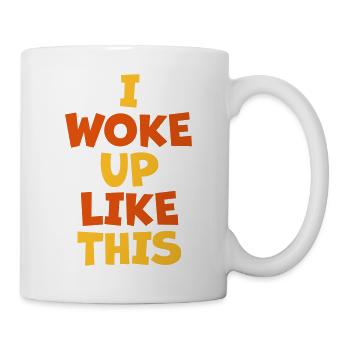 woke up like this - Mug - white - Right