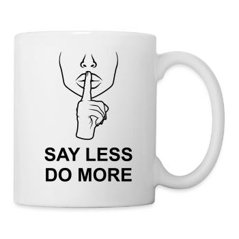 say less do more - Tasse - Weiß - Rechts