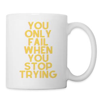 you only fail when you stop trying - Mug - white - Right