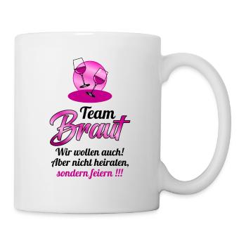 Team Braut wir wollen feiern - Tasse - Weiß - Rechts