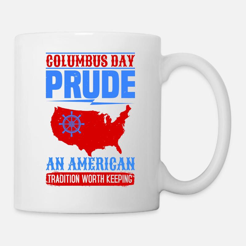 COLUMBUS DAY PRUDE EIN AMERIKANER - Tasse - Weiß