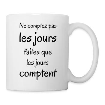 Ne comptez pas les jours. Phrase positive. - Mug blanc - blanc - Droite