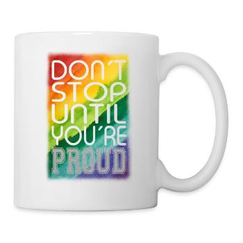 DON ́T STOP UNTIL YOU ́RE PROUD Rainbow LGBTQ+ - Mug - white - Right