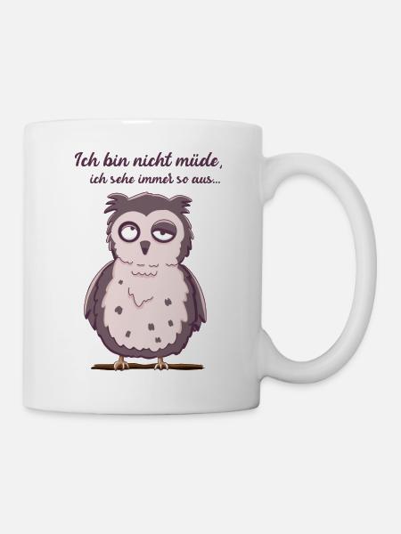 Eule - Ich bin nicht müde ich sehe immer so aus - Tasse - Weiß