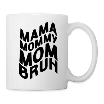 Mama Mommy Mom Bruh - Mother's Day Funny Gift - Mug - white - Right