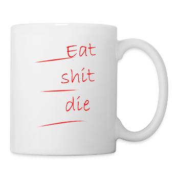 Lebe, liebe, lachen, wortspiel, esse, scheiße, stirb - Tasse - Weiß - Rechts