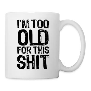 Je suis trop vieux pour cette merde - Ironie - Dire - Mug blanc - blanc - Droite