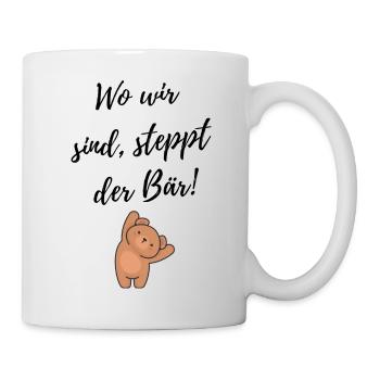 Wo wir sind steppt der Bär!-Lustiger Spruch - Tasse - Weiß - Rechts