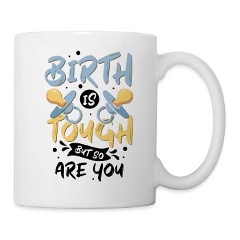Birth is not only about making babies - Tasse - Weiß - Rechts