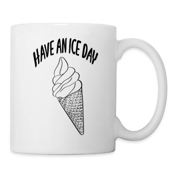 Have an ice day - Tasse - Weiß - Rechts
