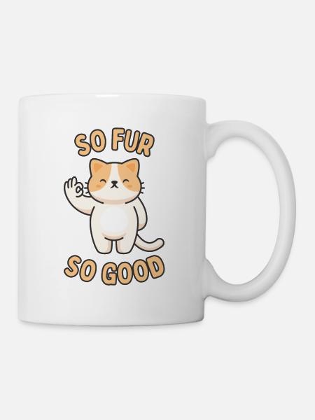 So Pelz, so gut - Tasse - Weiß