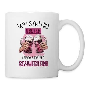 Wir sind die saufen, feiern & lästern Schwestern - Tasse - Weiß - Rechts
