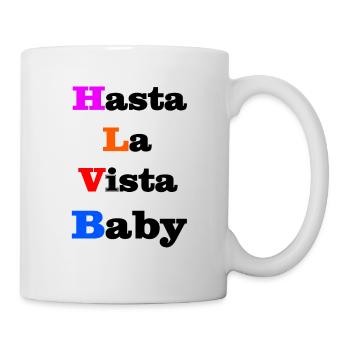 Hasta La Vista Baby - Tasse - Weiß - Rechts