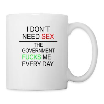 JE N’AI PAS BESOIN DE SEXE, LE GOUVERNEMENT ME BAISE TOUS LES JOURS - Mug blanc - blanc - Droite