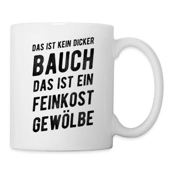 Das Ist Kein Dicker Bauch Feinkostgewölbe Spruch - Tasse - Weiß - Rechts
