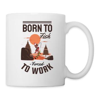 T-Shirt Zum Fischen geboren, zur Arbeit gezwungen - Tasse - Weiß - Rechts