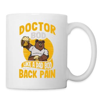 Doctor Bod Like A Dad Bod Funny Physician Quote - Tasse - Weiß - Rechts