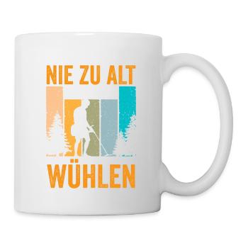 Du bist nie zu alt um im Dreck zu wühlen - Tasse - Weiß - Rechts
