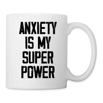 Anxiety Is My Super Power - Funny - Mug - white - Right
