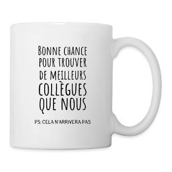 Bonne chance pour trouver de meilleurs collègues - Mug - white - Right
