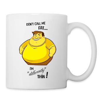 Don't call me fat, I'm differently thin - Male - Mug - white - Right