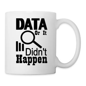Daten oder es ist nicht passiert - Tasse - Weiß - Rechts