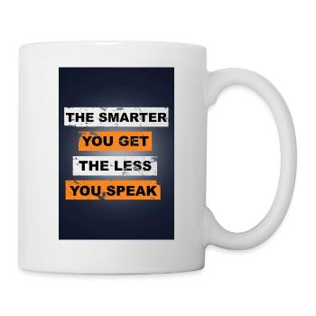 The smarter you get the less you speak saying - Mug - white - Right