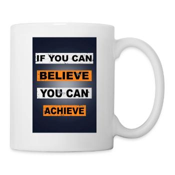 If you can believe you can achieve saying - Mug - white - Right
