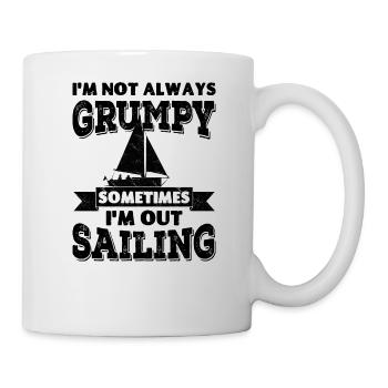 I'm not always grumpy, sometimes I'm out Sailing - Mug - white - Right