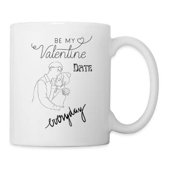 Valentinstag - be my Valetine Date every day - Tasse - Weiß - Rechts