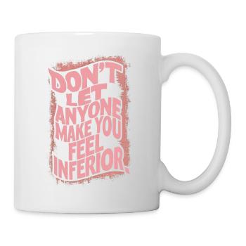 NE LAISSEZ PERSONNE VOUS FAIRE SENTIR INFÉRIEUR, CITATION - Mug blanc - blanc - Droite