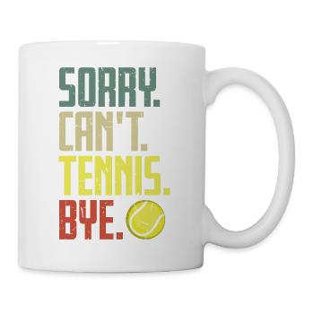 Sorry Can't Tennis Bye Zitat Lustiger Sportspruch - Tasse - Weiß - Rechts