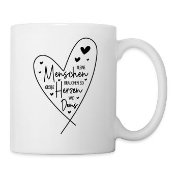 Kleine Menschen brauchen so große Herzen wie Deins - Tasse - Weiß - Rechts