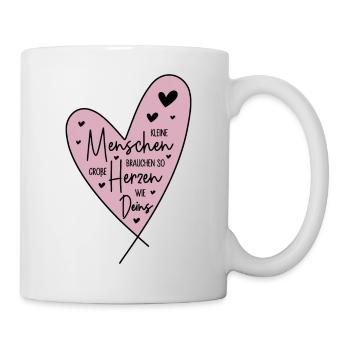 Kleine Menschen brauchen so große Herzen wie Deins - Tasse - Weiß - Rechts