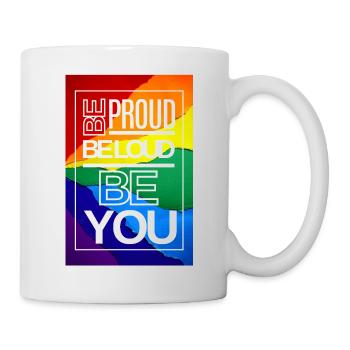 Be Proud Be Loud Be YOU - Tasse - Weiß - Rechts