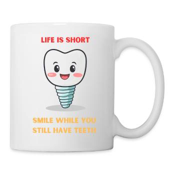 Life Is Short Smile While You Still Have Teeth - Mug - white - Right