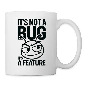 It's not a bug, it's a feature Perfect for nerds - Mug - white - Right