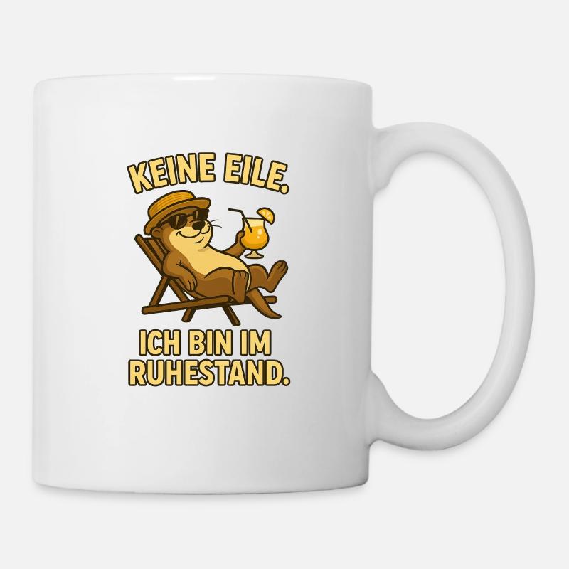 Keine Eile – Ich bin im Ruhestand | Lustiger Otter - Tasse - Weiß