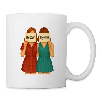 Better Together – Girlfriends Design - Mug - white - Right