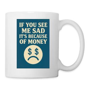 Wegen des Geldes - Tasse - Weiß - Rechts