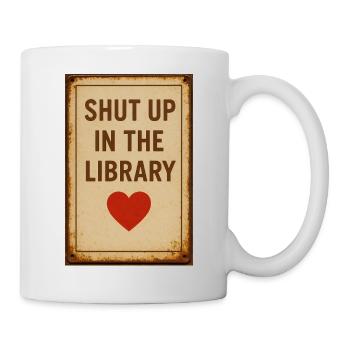Seien Sie ruhig in der Bibliothek - Tasse - Weiß - Rechts