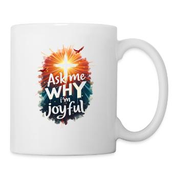Ask me why I am joyful - Mug - white - Right