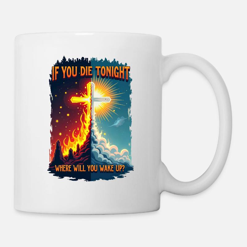 Wenn du stirbst, wo wachst du auf? - Tasse - Weiß