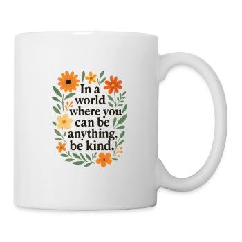 In a world where you can be anything - be kind - Tasse - Weiß - Rechts